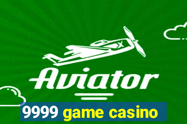 9999 game casino