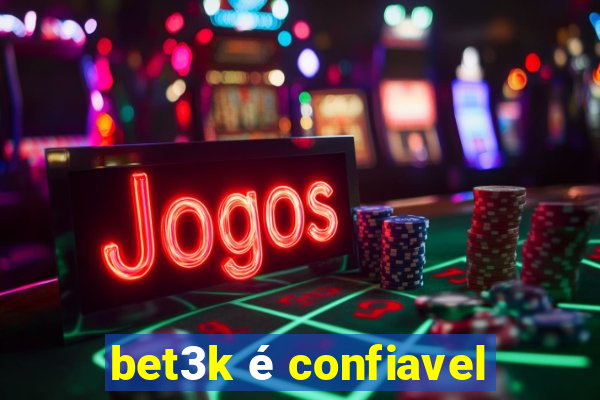 bet3k é confiavel