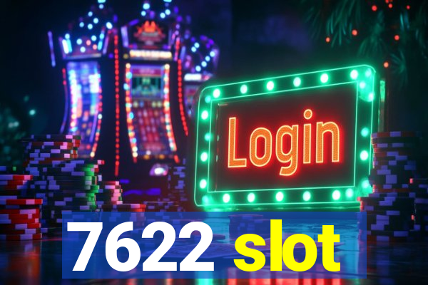 7622 slot