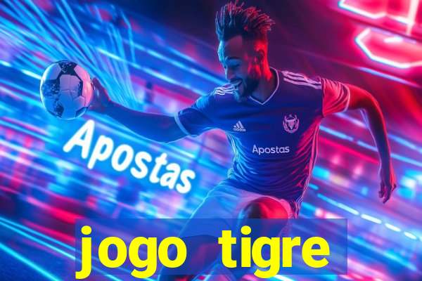 jogo tigre plataforma nova