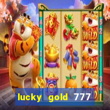 lucky gold 777 paga mesmo