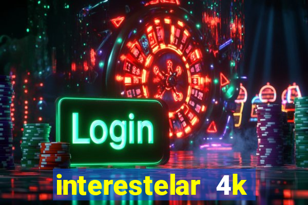 interestelar 4k dublado download