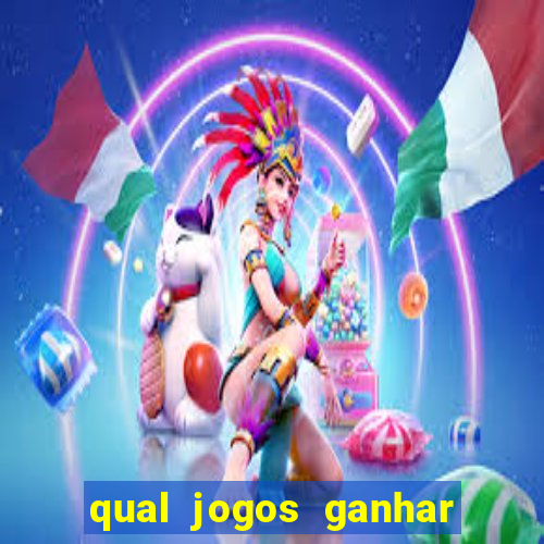 qual jogos ganhar dinheiro de verdade