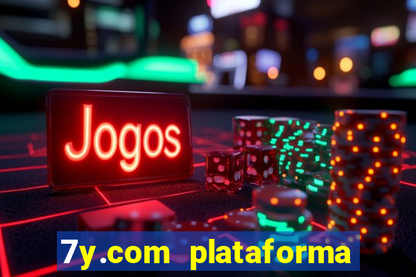 7y.com plataforma de jogos