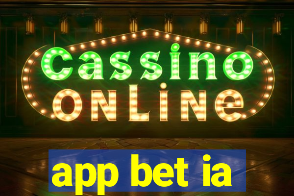 app bet ia