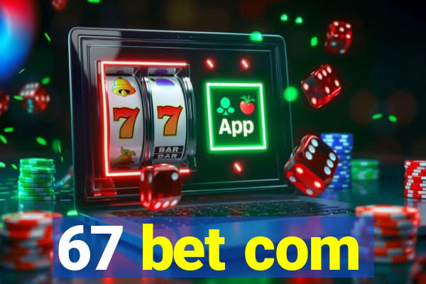 67 bet com