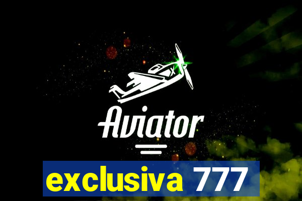 exclusiva 777