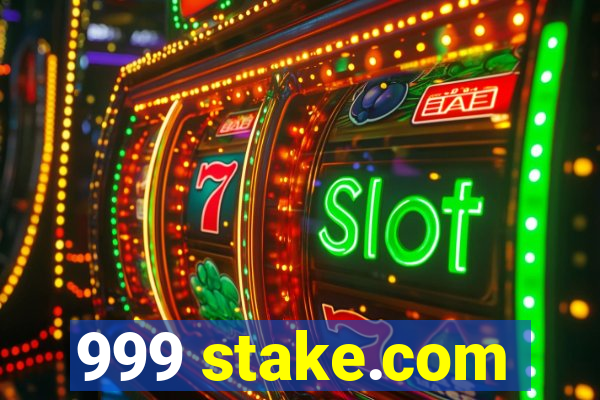 999 stake.com