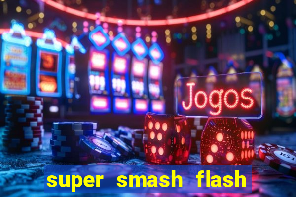 super smash flash 2 jogos