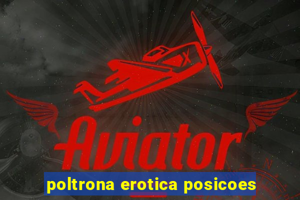 poltrona erotica posicoes