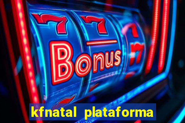 kfnatal plataforma de jogos