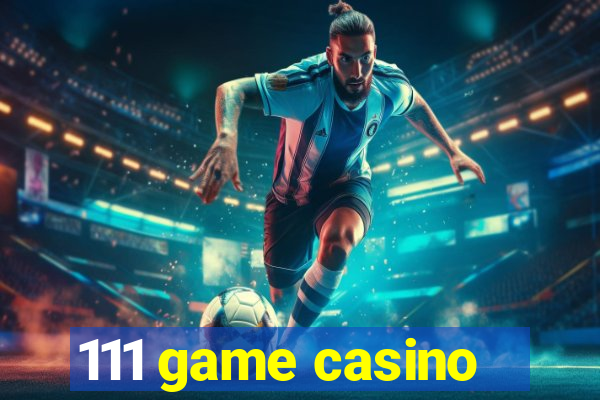 111 game casino