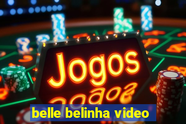 belle belinha video