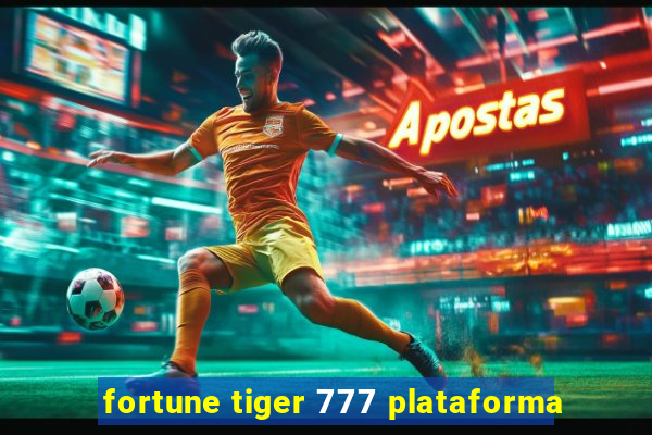 fortune tiger 777 plataforma