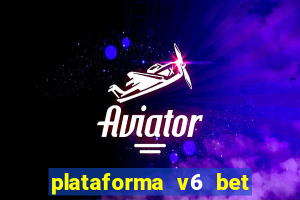 plataforma v6 bet paga mesmo