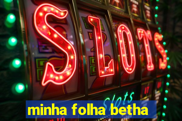 minha folha betha