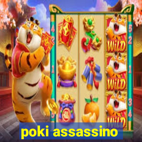 poki assassino