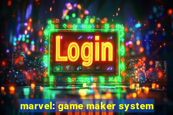 marvel: game maker system