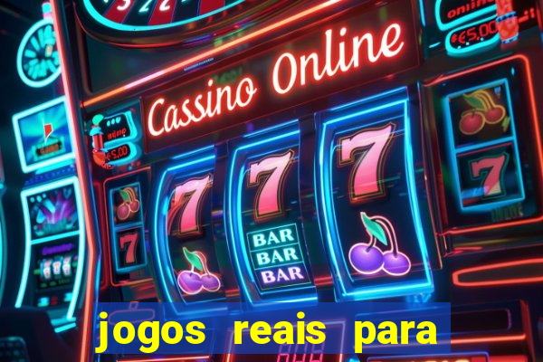 jogos reais para ganhar dinheiro