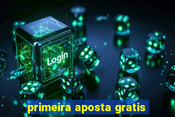 primeira aposta gratis