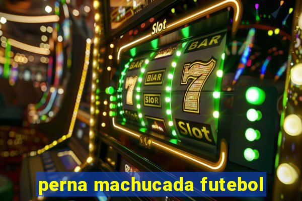 perna machucada futebol