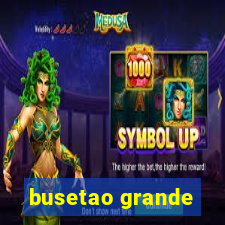 busetao grande