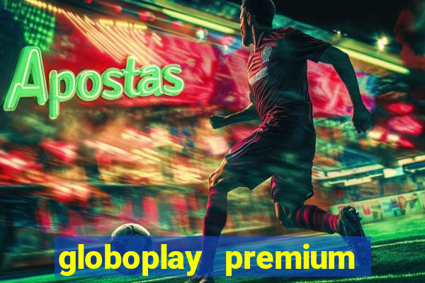 globoplay premium mod apk