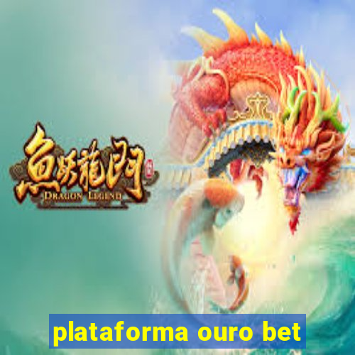 plataforma ouro bet