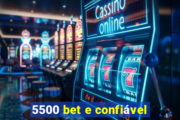 5500 bet e confiável