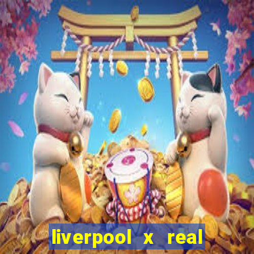 liverpool x real madrid futemax