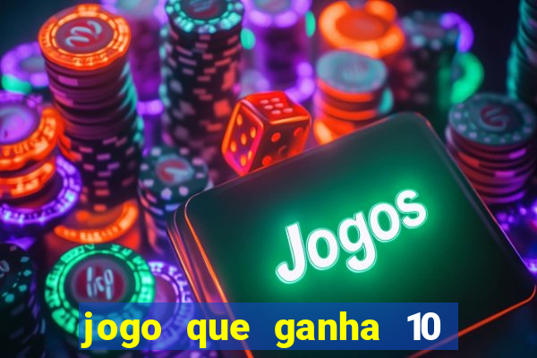 jogo que ganha 10 reais no cadastro