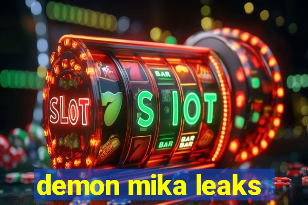 demon mika leaks