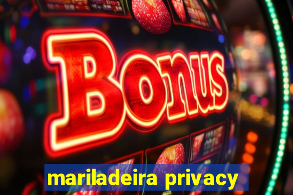 mariladeira privacy