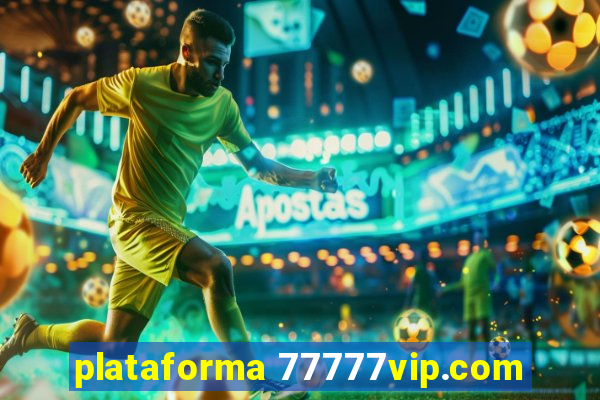 plataforma 77777vip.com