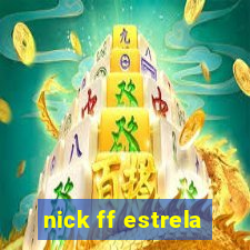 nick ff estrela