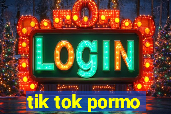 tik tok pormo