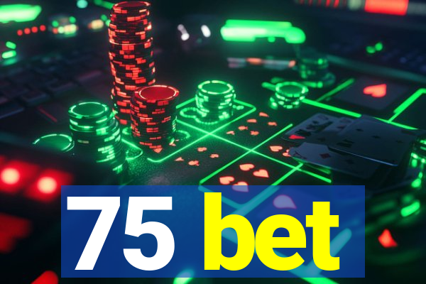 75 bet