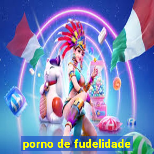 porno de fudelidade