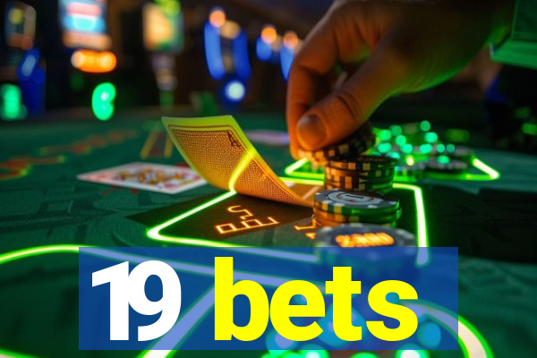 19 bets