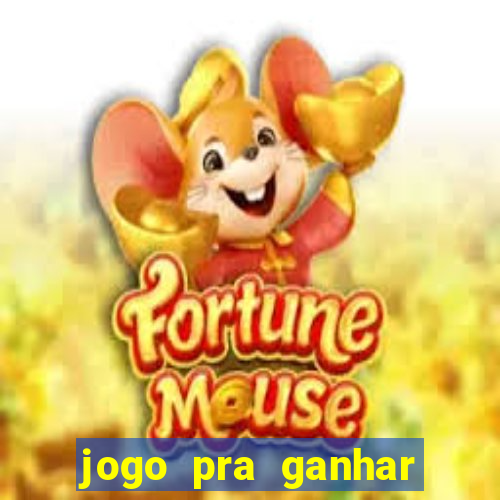 jogo pra ganhar dinheiro rapido