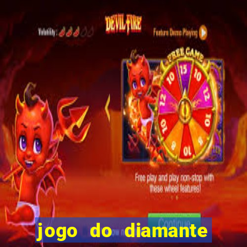 jogo do diamante para ganhar dinheiro