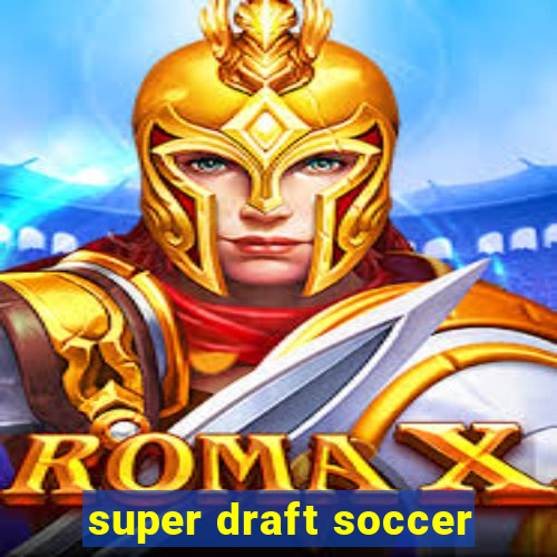 super draft soccer