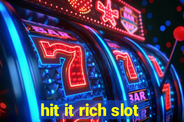 hit it rich slot