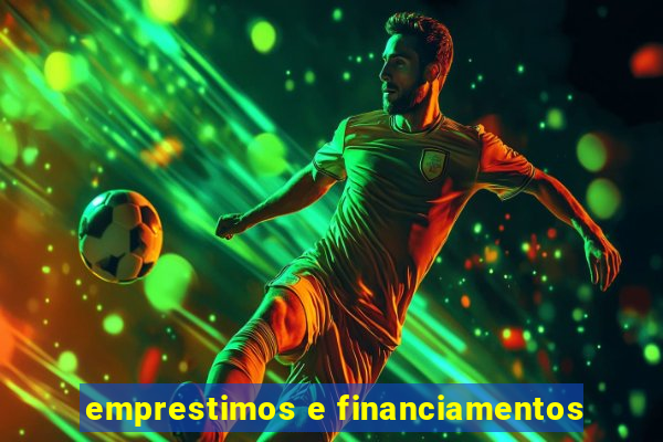 emprestimos e financiamentos