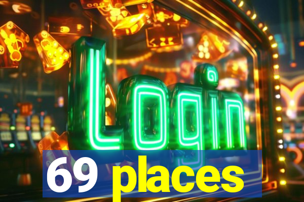 69 places