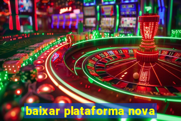 baixar plataforma nova