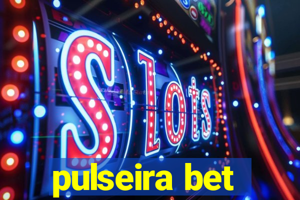 pulseira bet