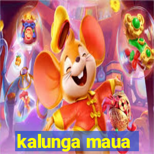 kalunga maua