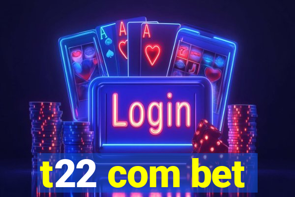 t22 com bet