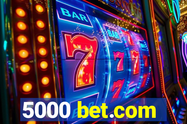 5000 bet.com